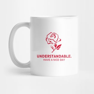 Understandable Have A Great Day Rose Mug